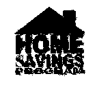 HOME SAVINGS PROGRAM