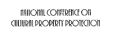 NATIONAL CONFERENCE ON CULTURAL PROPERTY PROTECTION