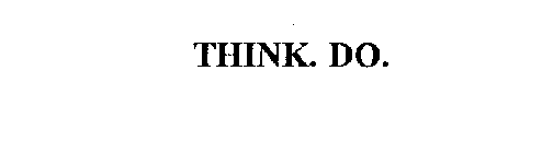 THINK. DO.