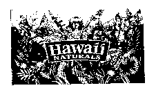HAWAII NATURALS