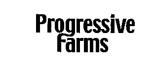 PROGRESSIVE FARMS