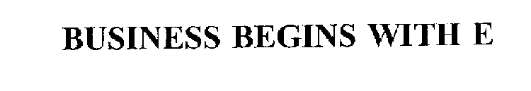 BUSINESS BEGINS WITH E