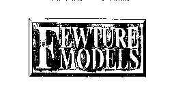 FEWTURE MODELS