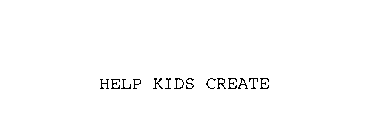 HELP KIDS CREATE