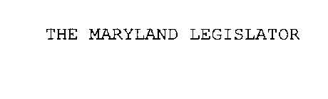 THE MARYLAND LEGISLATOR