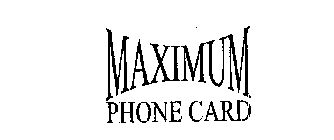 MAXIMUM PHONE CARD