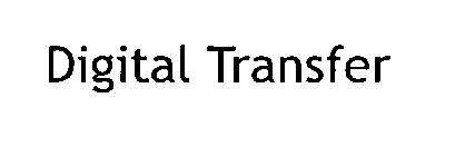 DIGITAL TRANSFER