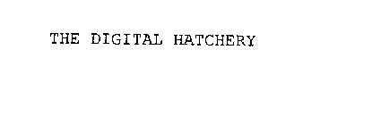 THE DIGITAL HATCHERY