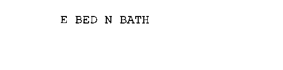 E BED N BATH