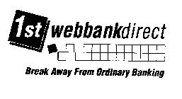 1ST WEBBANKDIRECT BREAK AWAY FROM ORDINARY BANKING