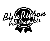 BLUE RIBBON PET PRODUCTS