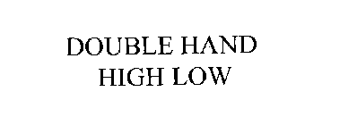 DOUBLE HAND HIGH LOW