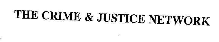 THE CRIME & JUSTICE NETWORK