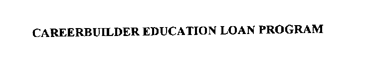CAREERBUILDER EDUCATION LOAN PROGRAM