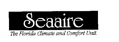SEAAIRE THE FLORIDA CLIMATE AND COMFORT UNIT.