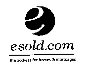 ESOLD.COM THE ADDRESS FOR HOMES & MORTGAGES