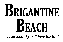 BRIGANTINE BEACH ...AN ISLAND YOU'LL LOVE FOR LIFE