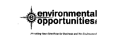 E ENVIRONMENTAL OPPORTUNITES INC. PROVIDING NEW DIRECTIONS FOR BUSINESS AND THE ENVIRONMENT