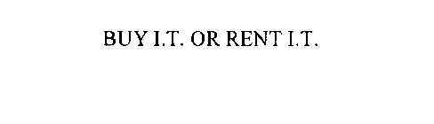 BUY I.T. OR RENT I.T.