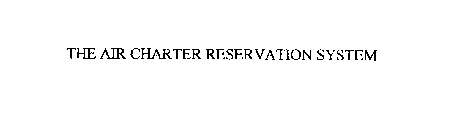 THE AIR CHARTER RESERVATION SYSTEM