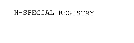 H-SPECIAL REGISTRY