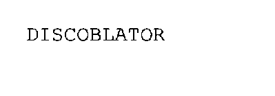 DISCOBLATOR