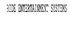 RIDE ENTERTAINMENT SYSTEMS