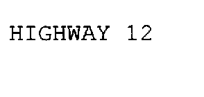 HIGHWAY 12