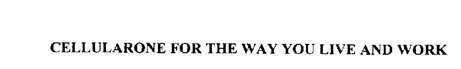 CELLULARONE FOR THE WAY YOU LIVE AND WORK