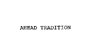 AHEAD TRADITION