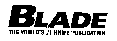 BLADE THE WORLD'S #1 KNIFE PUBLICATION