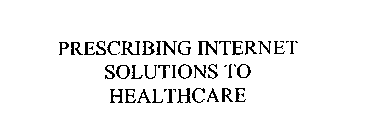 PRESCRIBING INTERNET SOLUTIONS TO HEALTHCARE