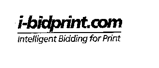 I-BIDPRINT.COM INTELLIGENT BIDDING FOR PRINT