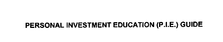 PERSONAL INVESTMENT EDUCATION (P.I.E.) GUIDE