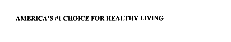 AMERICA'S #1 CHOICE FOR HEALTHY LIVING