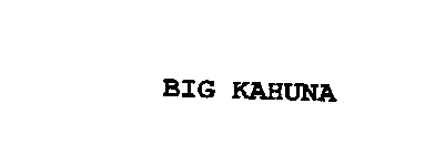 BIG KAHUNA