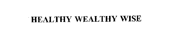 HEALTHY WEALTHY WISE