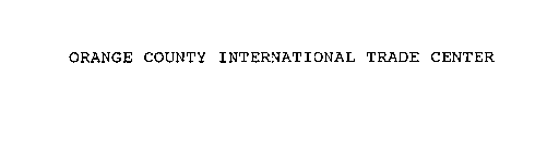 ORANGE COUNTY INTERNATIONAL TRADE CENTER