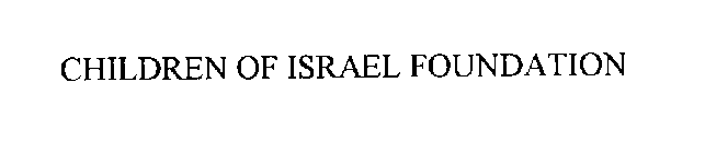 CHILDREN OF ISRAEL FOUNDATION
