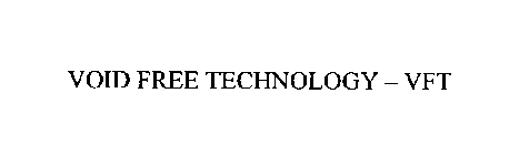VOID FREE TECHNOLOGY-VFT