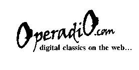 OPERADIO.COM DIGITAL CLASSICS ON THE WEB...