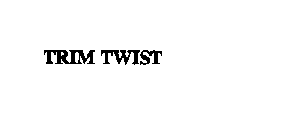 TRIM TWIST