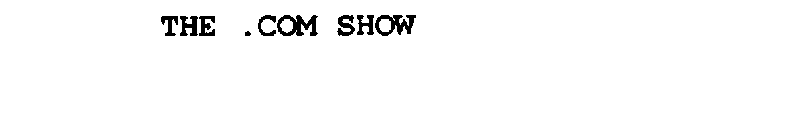 THE .COM SHOW