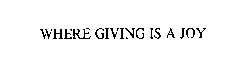 WHERE GIVING IS A JOY