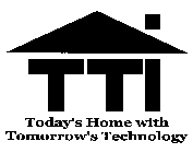 TODAY'S HOME WITH TOMORROW'S TECHNOLOGY