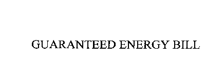 GUARANTEED ENERGY BILL