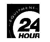 24 HOUR EQUIPMENT