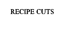 RECIPE CUTS