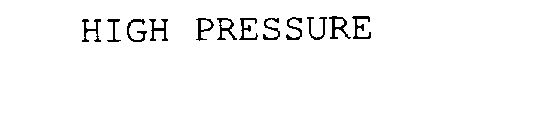 HIGH PRESSURE