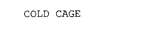 COLD CAGE